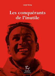 Title: Les Conquérants de l'inutile, Author: Lionel Terray
