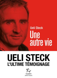 Title: Une autre vie, Author: Ueli Steck