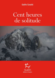 Title: Cent heures de solitude, Author: Gaëlle Cavalie