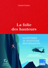 Title: La Folie des hauteurs, Author: Lionel Cariou