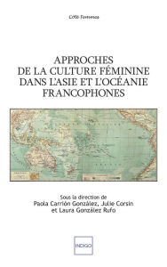 Title: Approches de la culture féminine dans l'Asie et l'Océanie francophones, Author: Julie Corsin