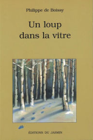 Title: Un loup dans la vitre: Roman jeunesse, Author: Philippe de Boissy
