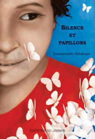 Title: Silence et papillons: Roman jeunesse, Author: Emmanuelle Delafraye