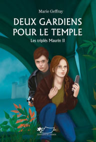 Title: Deux gardiens pour le temple: Saga fantastique jeunesse, Author: Marie Geffray