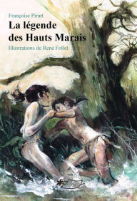 Title: La Légende des Hauts Marais: Roman illustré, Author: Françoise Pirart