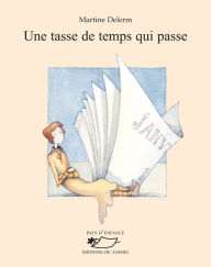 Title: Une tasse de temps qui passe: Recueil de poèmes, Author: Martine Delerm