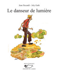 Title: Le Danseur de lumière: Poèmes illustrés, Author: Jean Siccardi