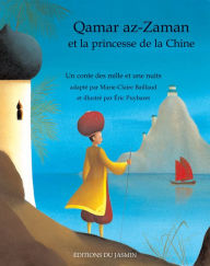 Title: Qamar az-Zaman et la princesse de la Chine: Un conte oriental, Author: Marie-Claire Baillaud