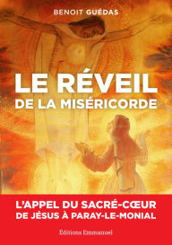 Title: Le réveil de la Miséricorde: L'appel du Sacré-Coeur de Jésus à Paray-le-Monial, Author: Benoît Guédas