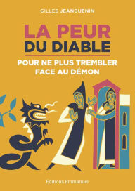 Title: La peur du diable: Pour ne plus trembler face au démon, Author: Gilles Jeanguenin