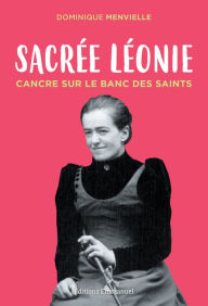 Title: Sacrée Léonie: Cancre sur le banc des saints, Author: Dominique Menvielle