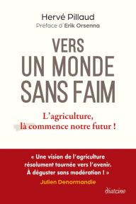 Title: Vers un monde sans faim - L'agriculture, là commence notre futur !, Author: Hervé Pillaud