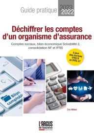 Title: Déchiffrer les comptes d'un organisme d'assurance: Comptes sociaux - Bilan économique Solvabilité 2 - Consolidation NF et IFRS, Author: Eric Williot