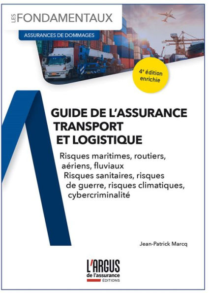 Guide de l'assurance transport et logistique: Risques maritimes, routiers, aériens, fluviaux, sanitaires, de guerre, climatiques, cybercriminalité