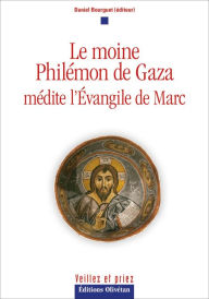 Title: Le moine Philémon de Gaza médite l'Evangile de Marc, Author: Daniel Bourguet