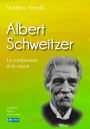 Albert Schweitzer: La compassion et la raison