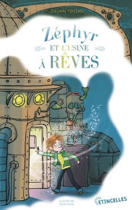 Title: Zéphyr et l'usine à rêves, Author: Sylvain Tristan