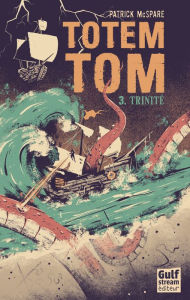 Title: Totem Tom - tome 3 Trinité, Author: Patrick Mc Spare