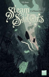 Title: Steam Sailors - tome 3 Le Passeur d'âmes, Author: E.S. Green