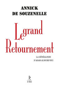 Title: Le grand retournement - La généalogie d'Adam aujourd'hui, Author: Annick de Souzenelle