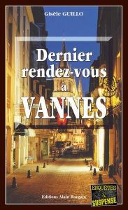 Title: Dernier Rendez-vous à Vannes: Polar dans le Morbihan, Author: Gisèle Guillo