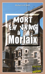 Title: Mort en vrac à Morlaix: Les enquêtes de Laure Saint-Donge - Tome 4, Author: Michel Courat