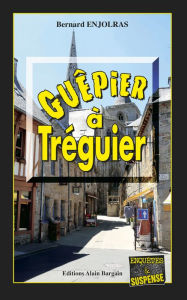 Title: Guêpier à Tréguier: Les enquêtes de Bernie Andrew - Tome 7, Author: Bernard Enjolras