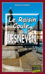 Title: Le raisin coule à Lesneven: Les enquêtes de Laure Saint-Donge - Tome 9, Author: Michel Courat