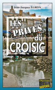 Title: Les Privés du Croisic: Les enquêtes du commandant Rosko - Tome 3, Author: Jean-Jacques Égron