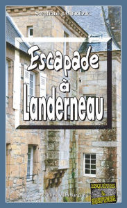 Title: Escapade à Landerneau: Les enquêtes de Maxime Moreau - Tome 8, Author: Stéphane Jaffrézic