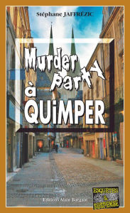 Title: Murder Party à Quimper: Les enquêtes de Maxime Moreau - Tome 10, Author: Stéphane Jaffrézic