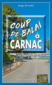 Title: Coup de balai à Carnac: Les enquêtes du commissaire Landowski - Tome 26, Author: Serge Le Gall