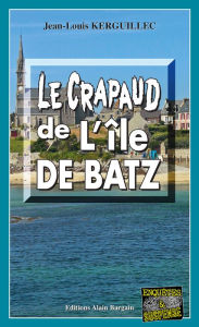 Title: Le crapaud de l'Île de Batz: Les enquêtes du commandant Le Fur - Tome 7, Author: Jean-Louis Kerguillec