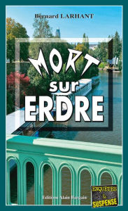 Title: Mort sur Erdre: Maître Nadège Pascal - Tome 4, Author: Bernard Larhant