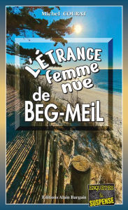 Title: L'étrange femme nue de Beg-Meil: Les enquêtes de Laure Saint-Donge - Tome 22, Author: Michel Courat