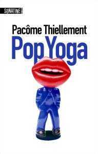 Title: Pop Yoga, Author: Pacôme Thiellement