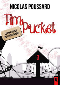 Title: Tim Pucket, Tome 3: Les mystères des Sacrairiens, Author: Nicolas Poussard