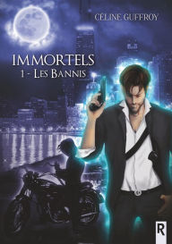 Title: Immortels, Tome 1: Les bannis, Author: Céline Guffroy