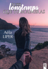 Title: Aussi longtemps que tu m'aimeras, Author: Aëla Liper