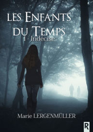 Title: Les enfants du temps, Tome 1: Indécise, Author: Marie Lergenmüller