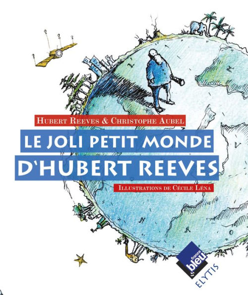 Le joli petit monde d'Hubert Reeves: Rêver d'une planète plus saine