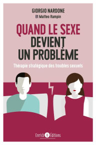 Title: Quand le sexe devient un problème: Thérapie stratégique des troubles sexuels, Author: Giorgio Nardone