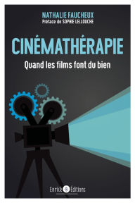 Title: Cinémathérapie: Quand les films font du bien, Author: Nathalie Faucheux