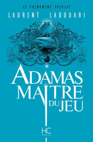 Title: Adamas maître du jeu, Author: Laurent Ladouari