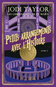 Title: Les Chroniques de St Mary - Tome 07 Petits arrangements avec l'histoire, Author: Jodi Taylor