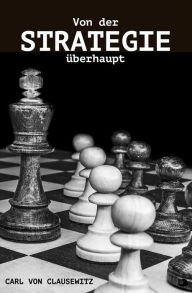 Title: Von der Strategie überhaupt, Author: Carl von Clausewitz