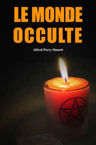 Title: Le Monde Occulte, Author: Alfred Percy Sinnett