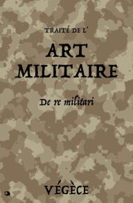 Title: Traite? de l'Art Militaire: De Re Militari, Author: Végèce