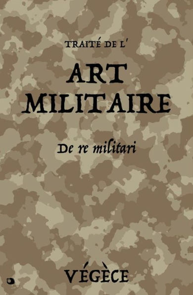 Traite? de l'Art Militaire: De Re Militari