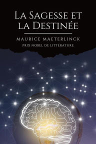 Title: La Sagesse et la Destinée, Author: Maurice Maeterlinck